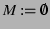 $M := \emptyset$