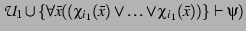 $\mathcal{U}_{1} \cup \{\forall \bar{x} ((\chi_{i_{1}}(\bar{x}) \vee
\ldots \vee \chi_{i_{1}}(\bar{x}))\}\vdash \psi)$