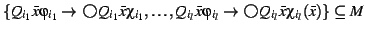 $\{Q_{i_{1}}\bar{x} \varphi_{i_{1}} \rightarrow \!\raisebox{-.2ex}{ \mbox{\unitl...
...h
\par\end{picture}}}  Q_{i_{l}}\bar{x}
\chi_{i_{l}}(\bar{x}) \} \subseteq M$