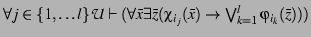 $\forall j \in \{1, \ldots l\} \mathcal{U}\vdash
(\forall \bar{x} \exists \ba...
..._{i_{j}}(\bar{x}) \rightarrow
\bigvee_{k = 1}^{l} \varphi_{i_{k}}(\bar{z})))$