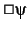 $\Box \psi$