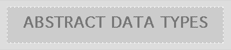 ABSTRACT DATA TYPES